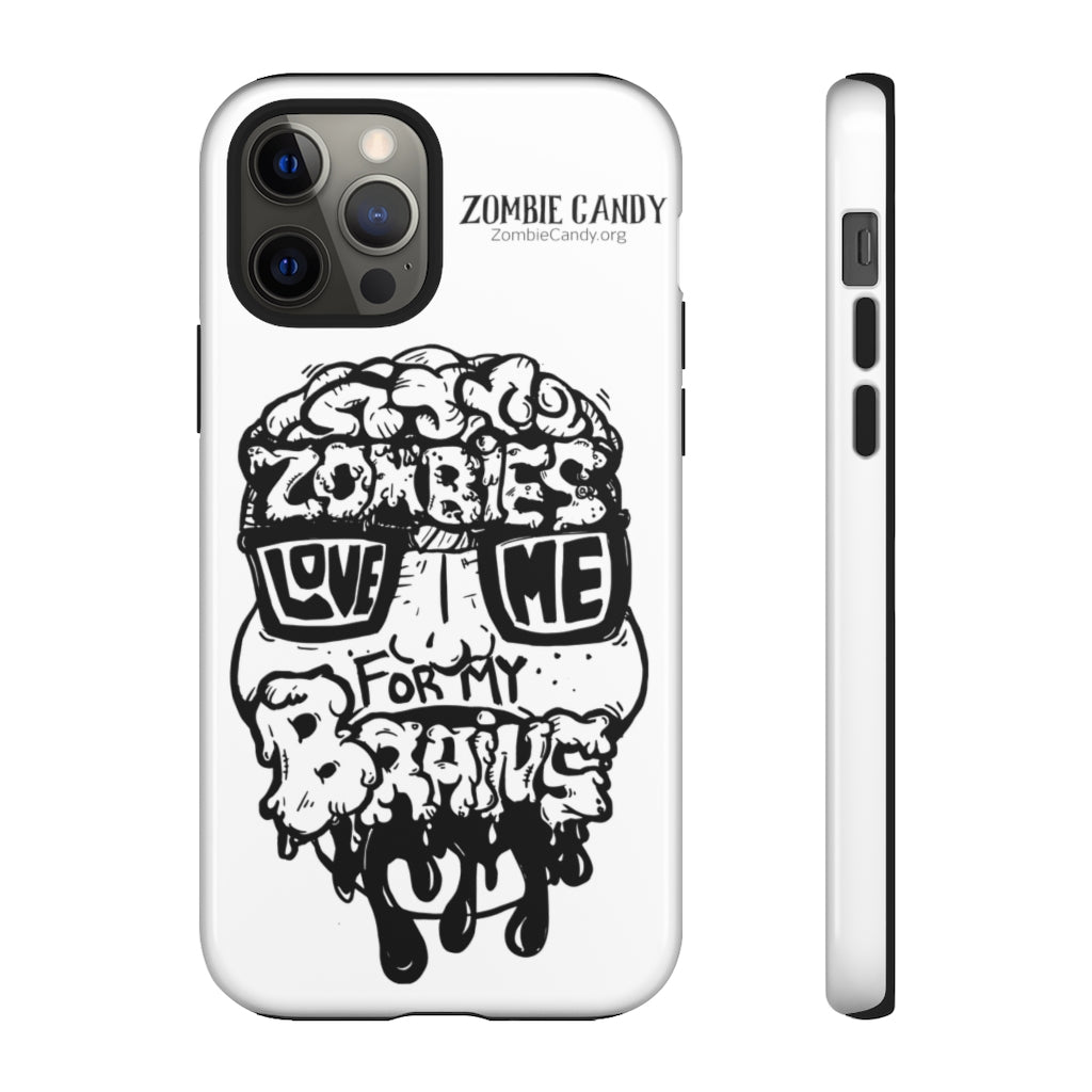 Zombies Love Me For My Brains - Monochrome - Tough Cellphone Cases