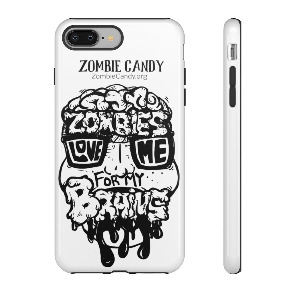 Zombies Love Me For My Brains - Monochrome - Tough Cellphone Cases