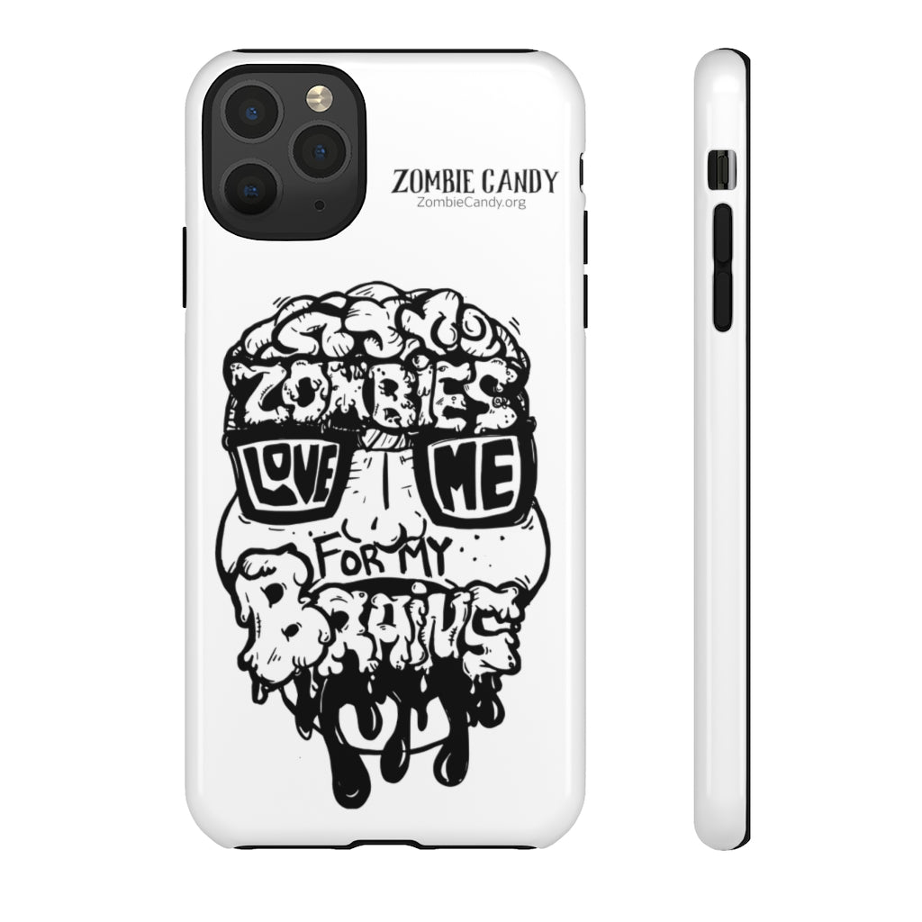 Zombies Love Me For My Brains - Monochrome - Tough Cellphone Cases