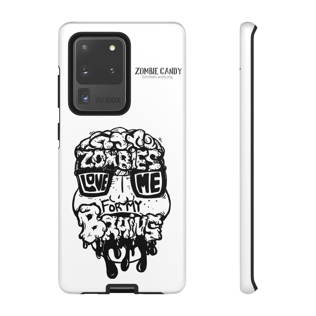 Zombies Love Me For My Brains - Monochrome - Tough Cellphone Cases