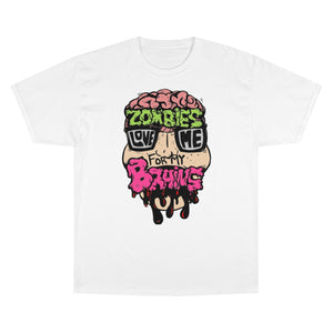 Zombies Love Me For My Brains Champion-brand T-Shirt