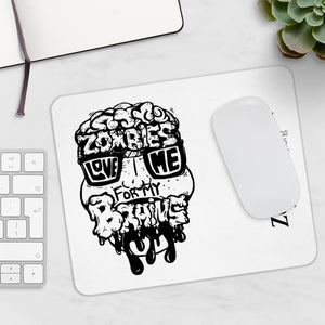 Zombies Love Me For My Brains - Monochrome - Mousepad