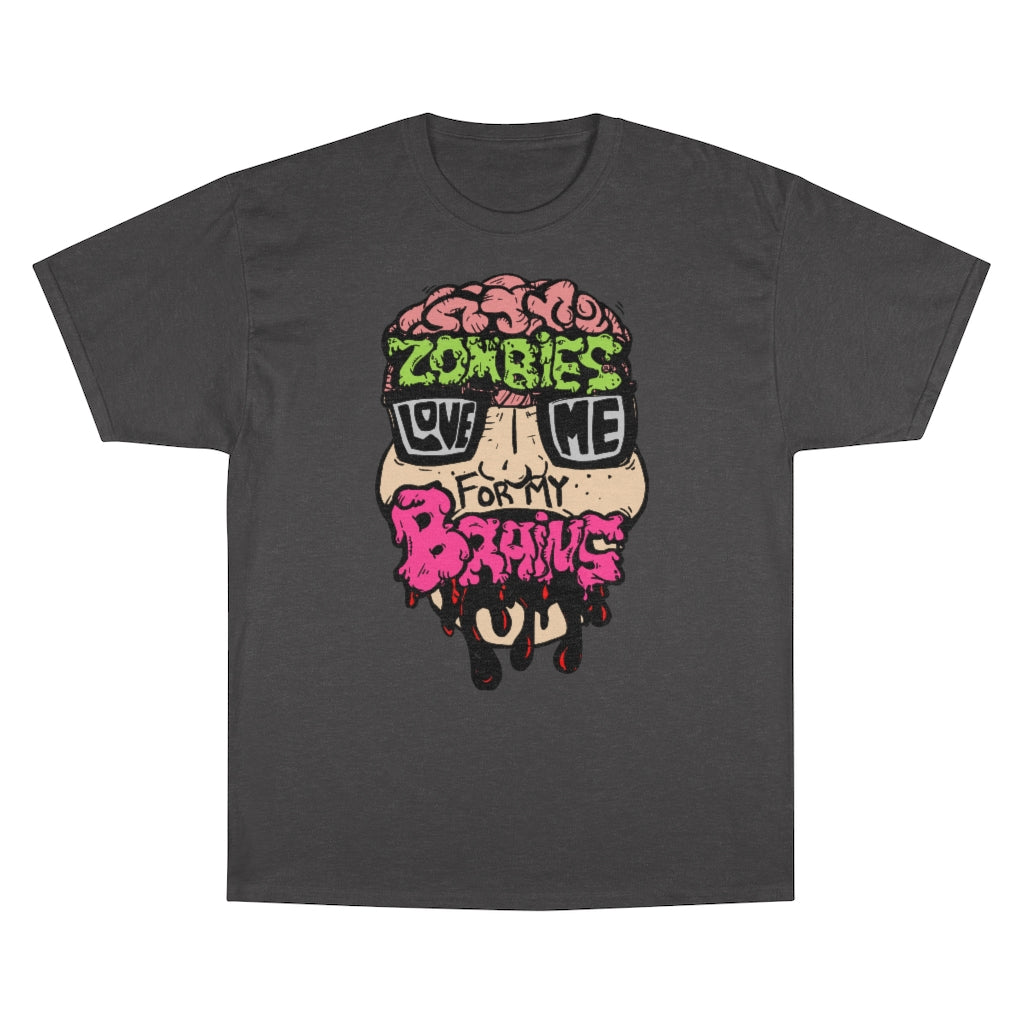 Zombies Love Me For My Brains Champion-brand T-Shirt