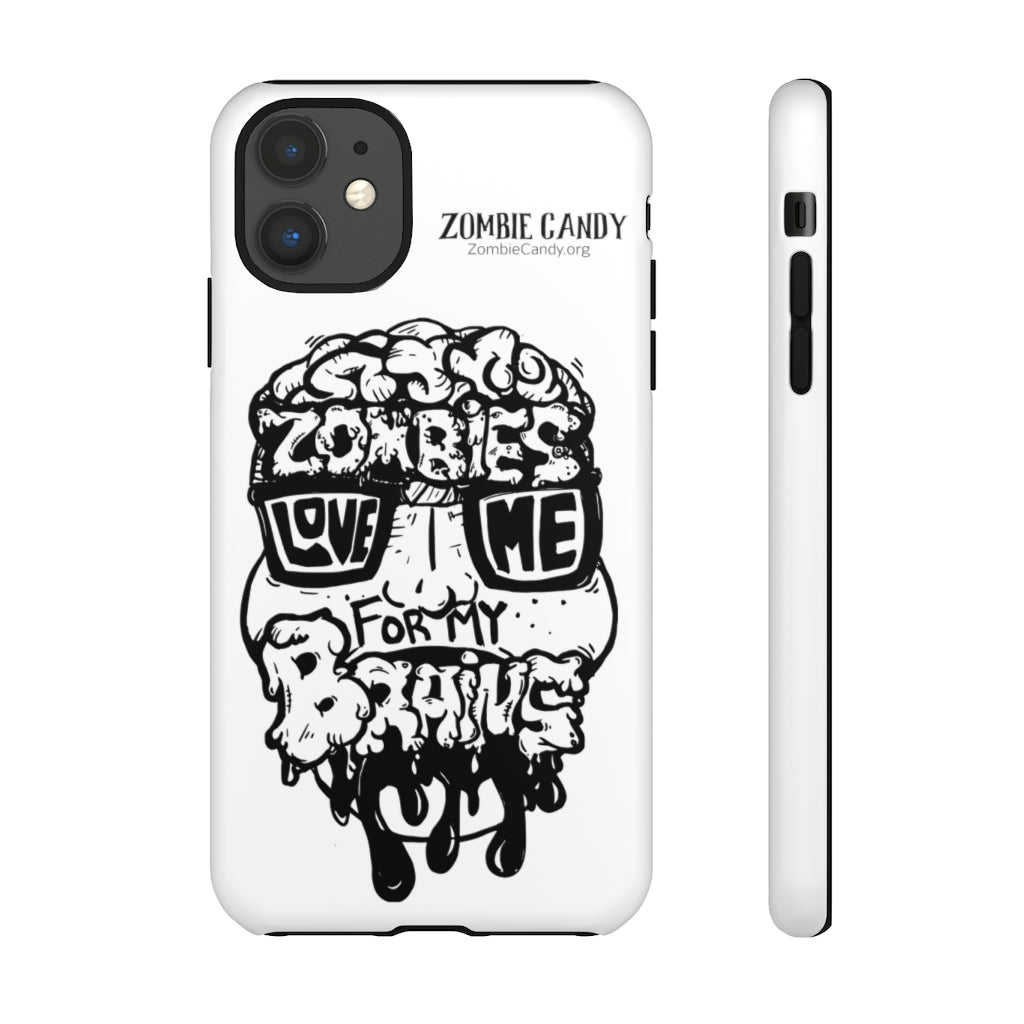 Zombies Love Me For My Brains - Monochrome - Tough Cellphone Cases