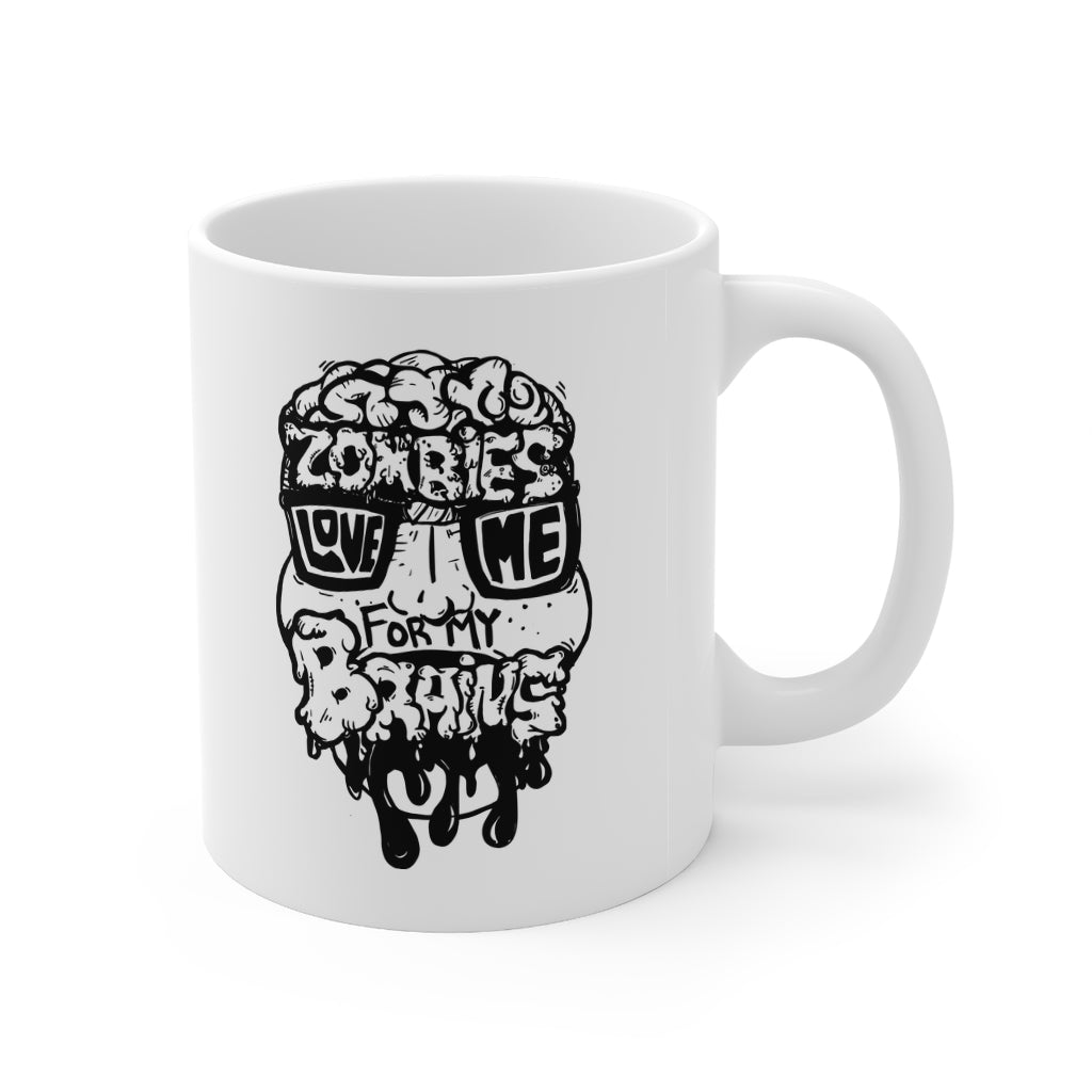 Zombies Love Me For My Brains - Monochrome - 11oz Mug