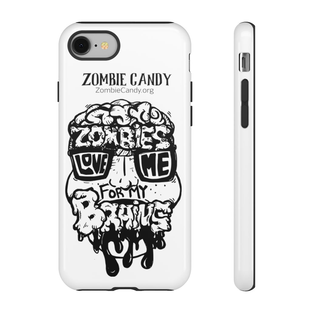 Zombies Love Me For My Brains - Monochrome - Tough Cellphone Cases