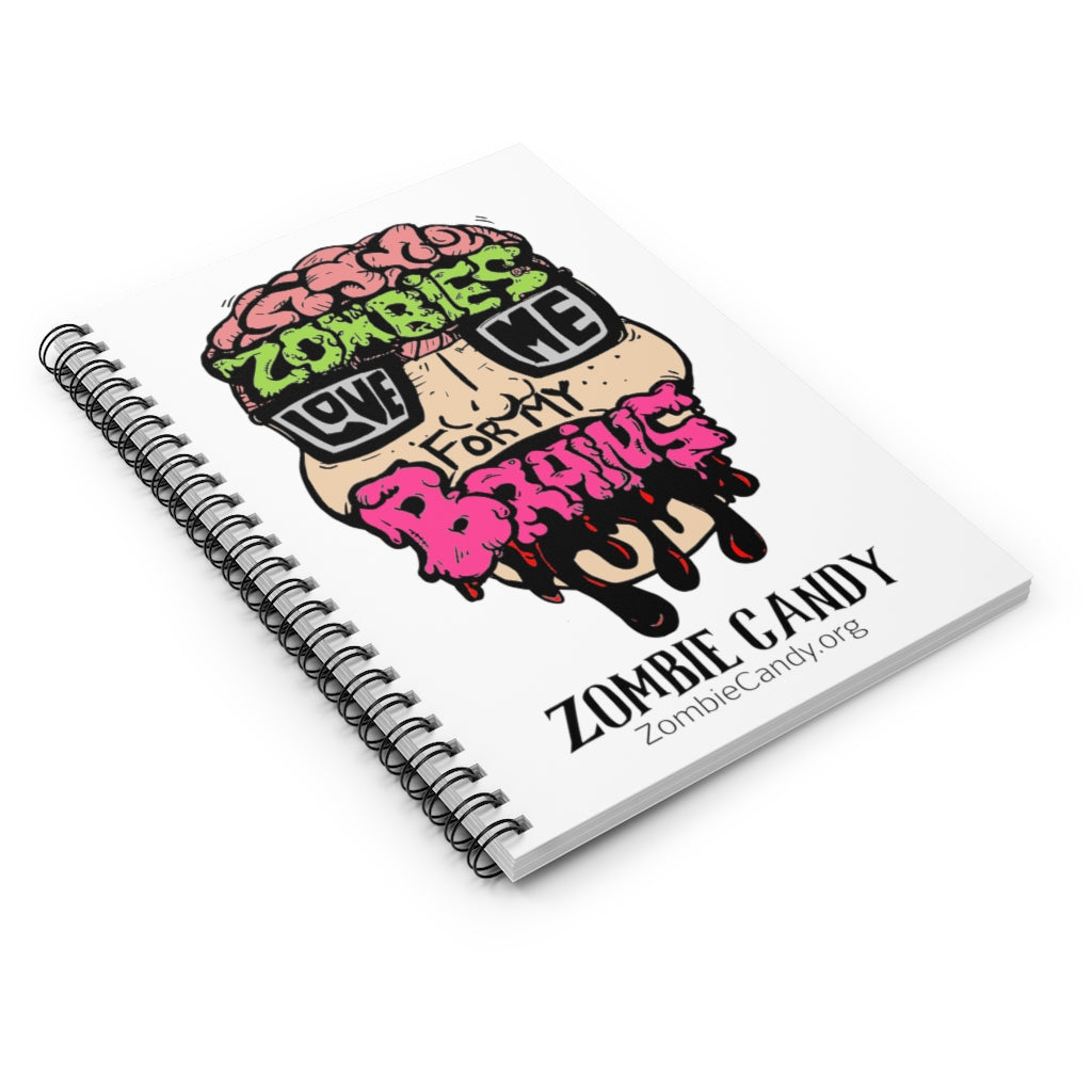 Zombies Love Me For My Brains Spiral Ruled Line Notebook