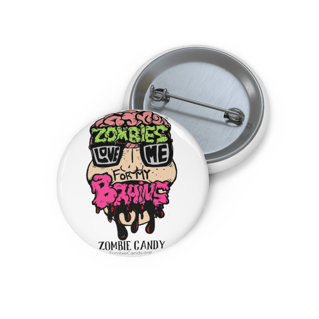 Zombies Love Me For My Brain Custom Pin Buttons