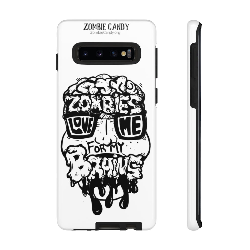 Zombies Love Me For My Brains - Monochrome - Tough Cellphone Cases