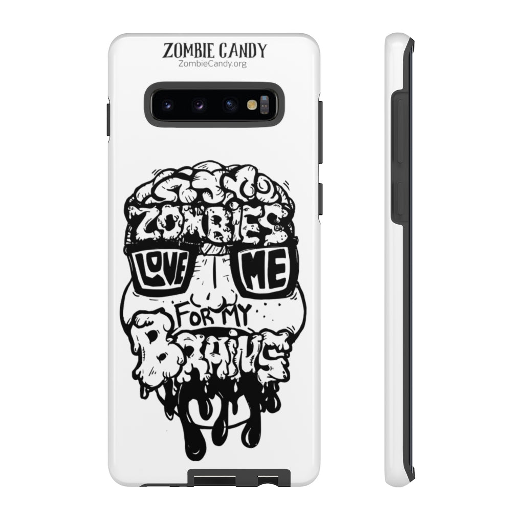 Zombies Love Me For My Brains - Monochrome - Tough Cellphone Cases