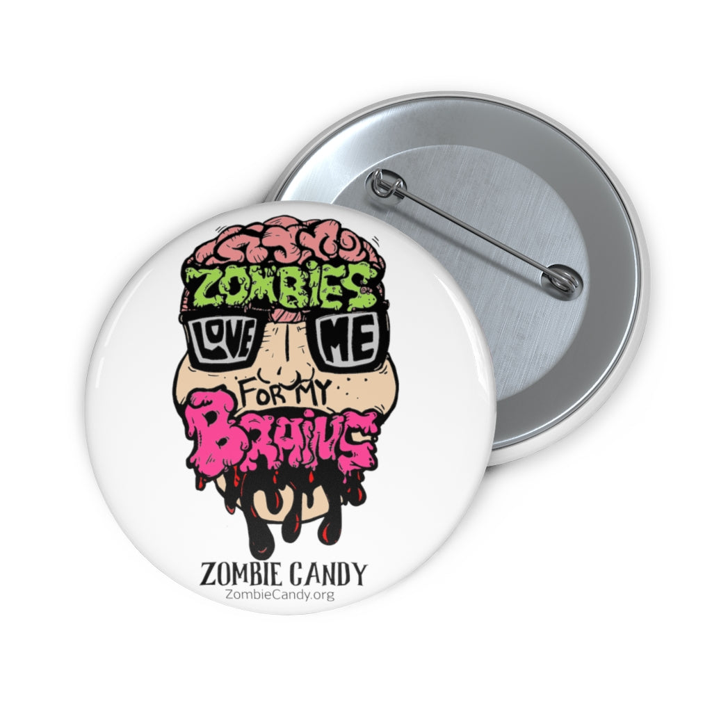 Zombies Love Me For My Brain Custom Pin Buttons