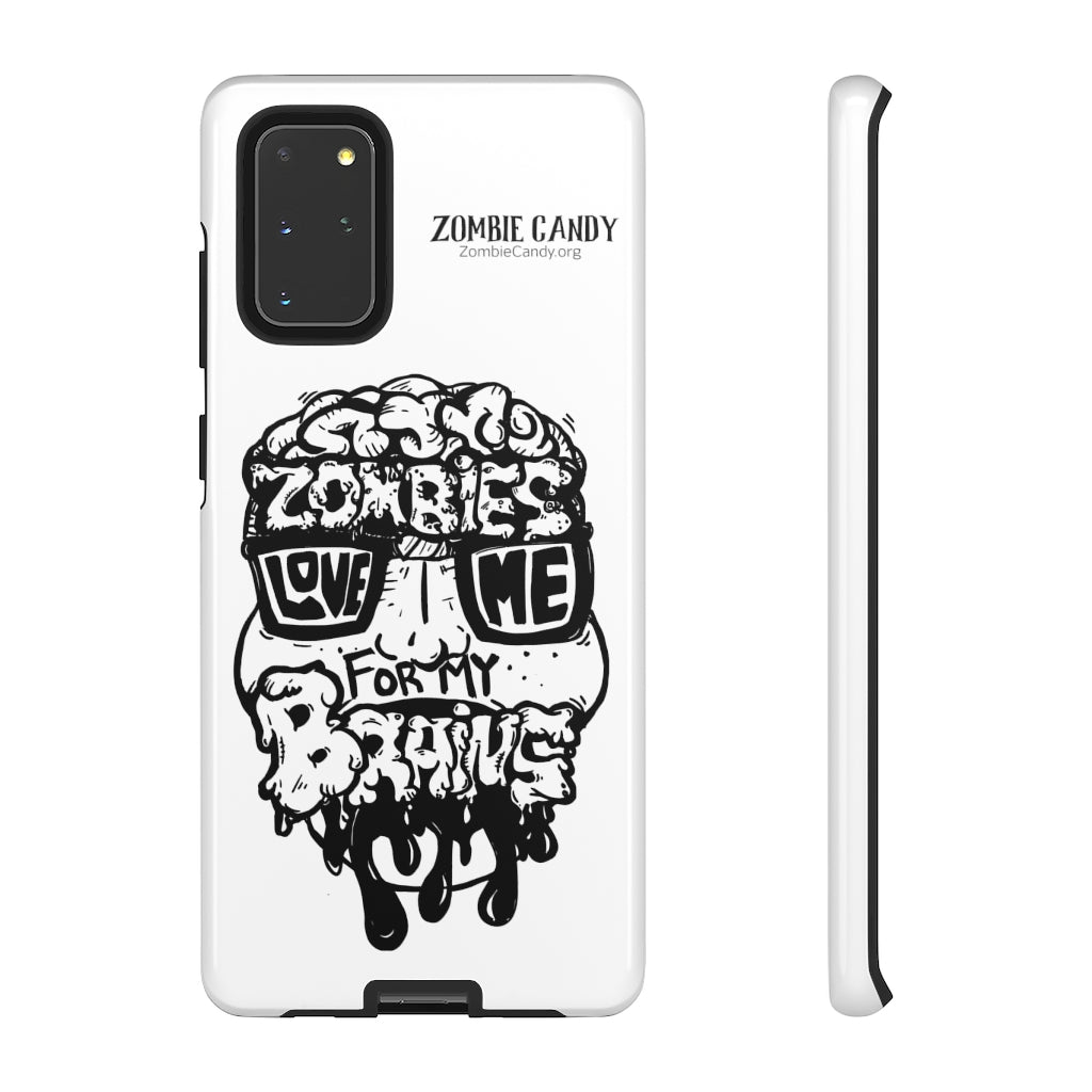 Zombies Love Me For My Brains - Monochrome - Tough Cellphone Cases
