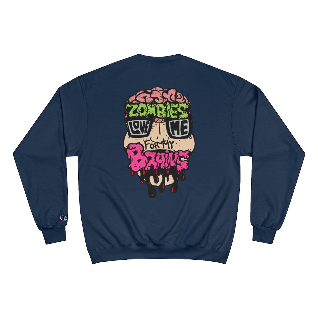 Zombies Love Me For My Brains Champion Sweatshirt