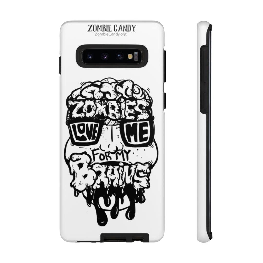 Zombies Love Me For My Brains - Monochrome - Tough Cellphone Cases