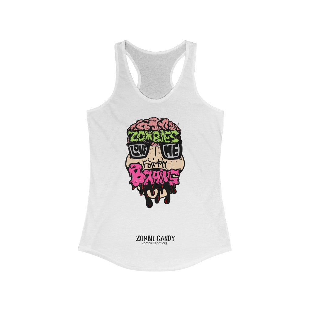 Zombies Love Me For My Brains Women's Ideal Racerback Tank