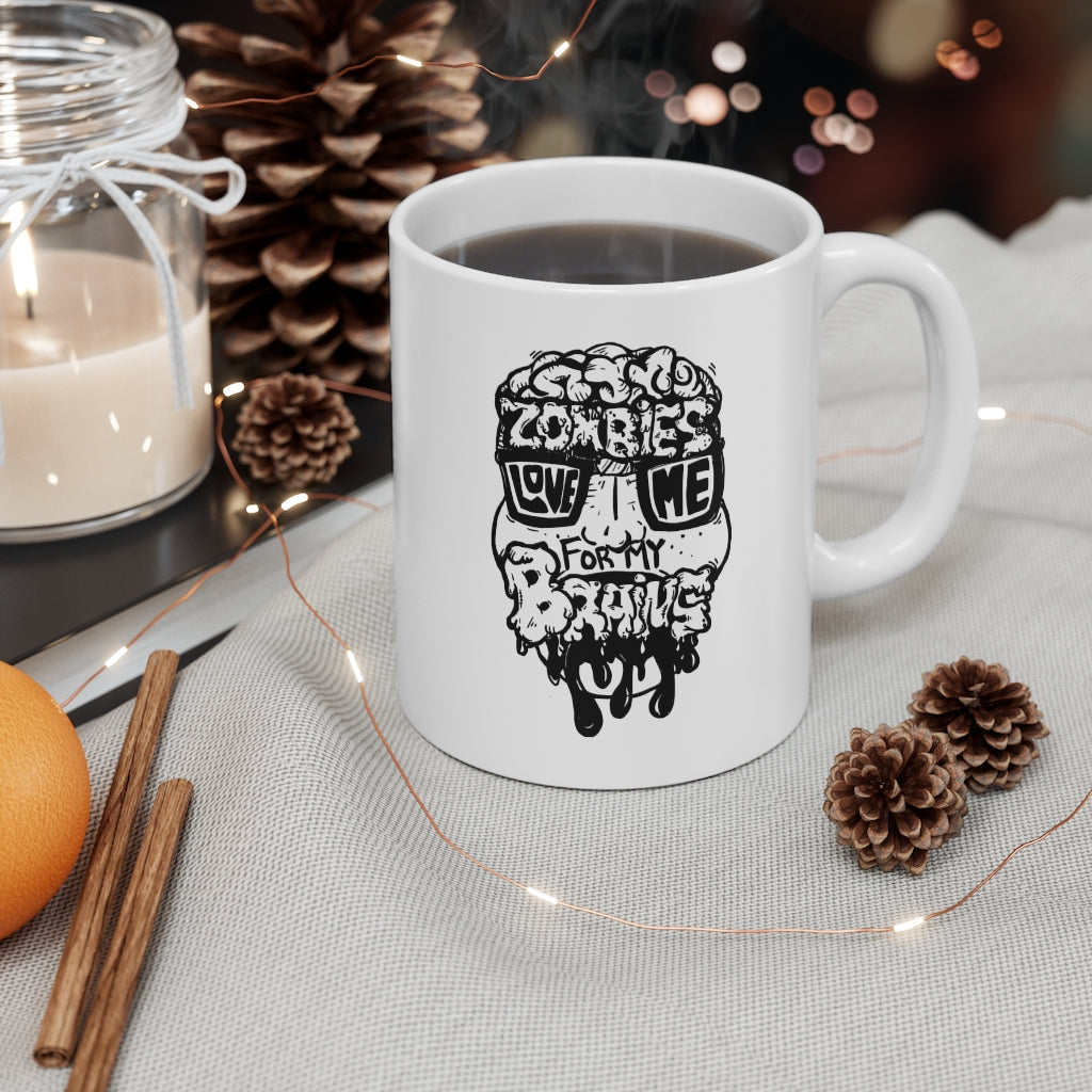 Zombies Love Me For My Brains - Monochrome - 11oz Mug