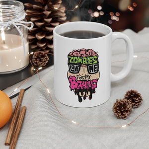 Zombies Love Me For My Brains 11oz Mug
