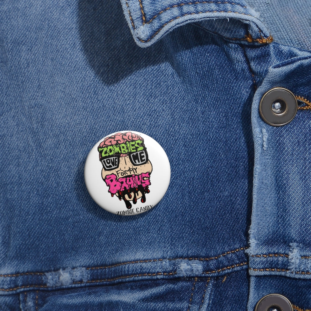 Zombies Love Me For My Brain Custom Pin Buttons