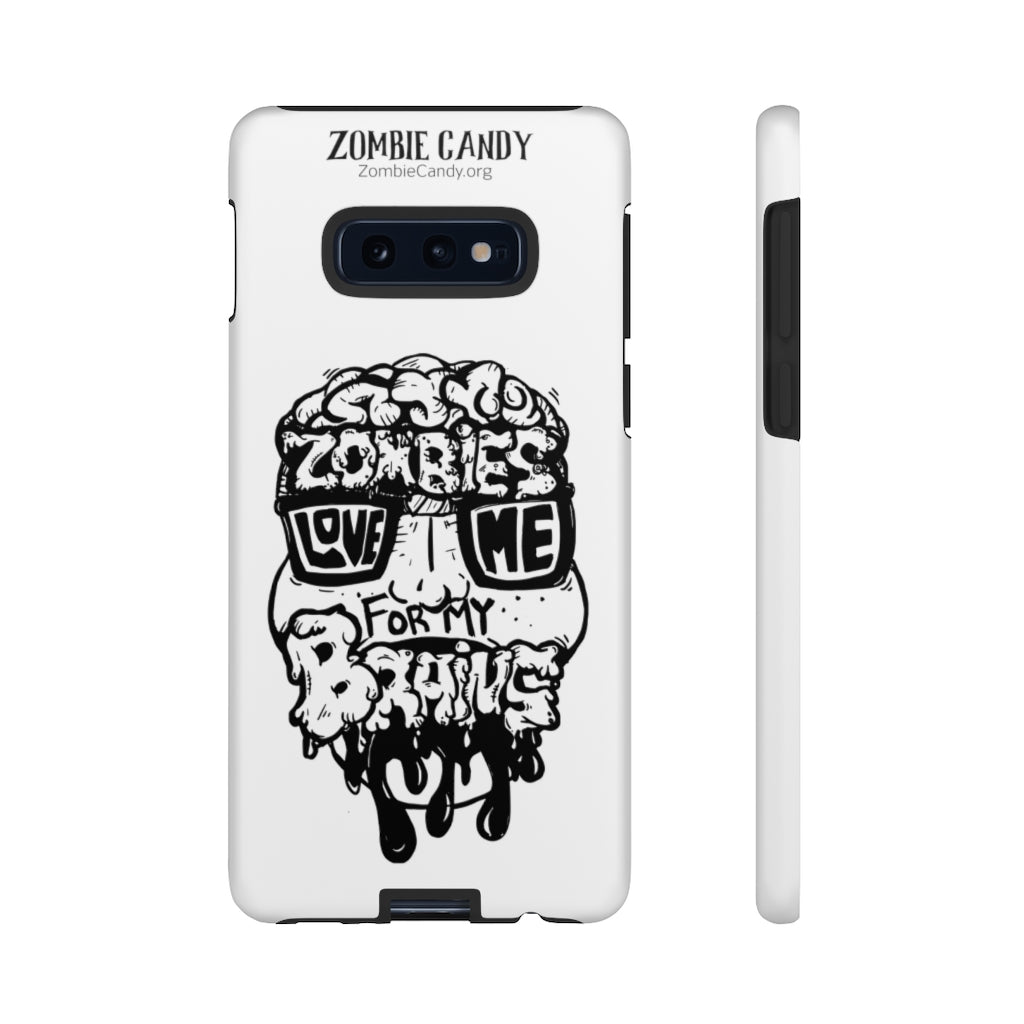 Zombies Love Me For My Brains - Monochrome - Tough Cellphone Cases