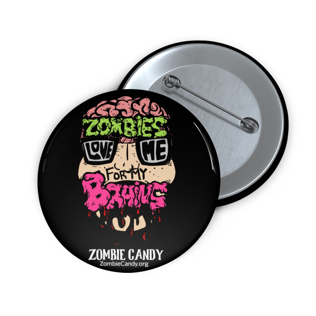 Zombies Love Me For My Brain Custom Pin Buttons
