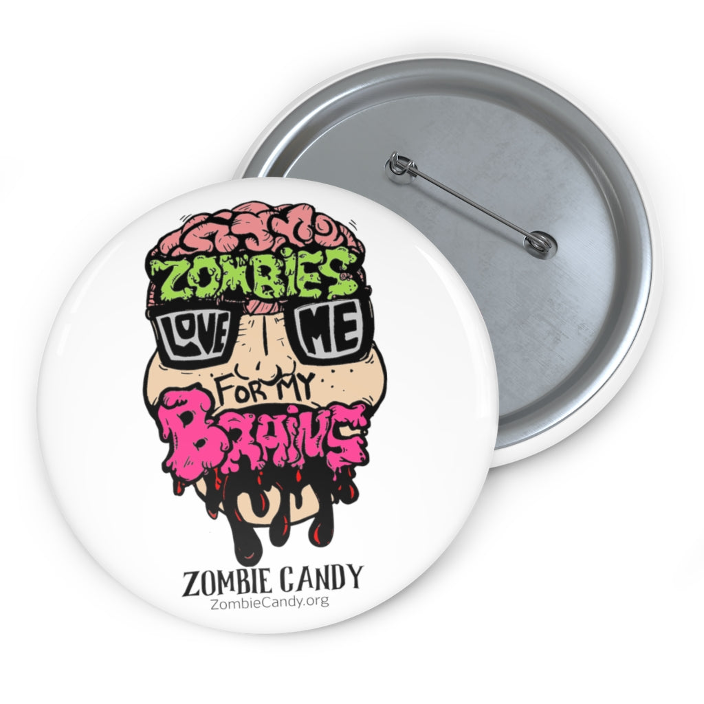 Zombies Love Me For My Brain Custom Pin Buttons