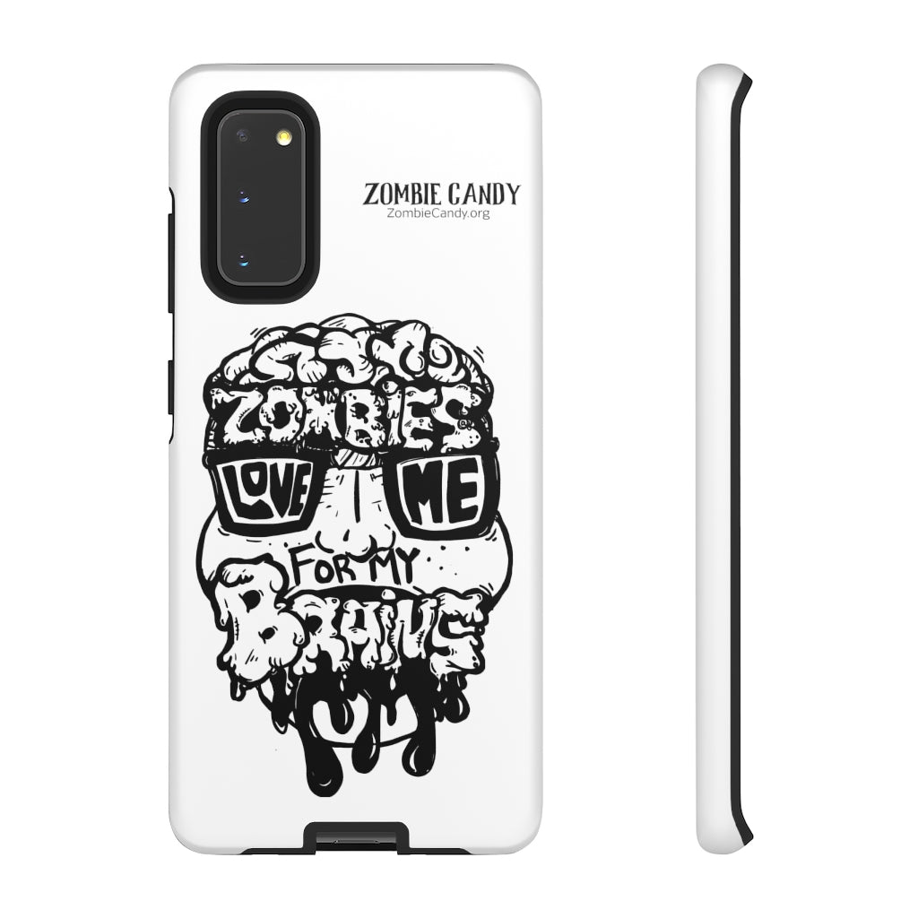 Zombies Love Me For My Brains - Monochrome - Tough Cellphone Cases