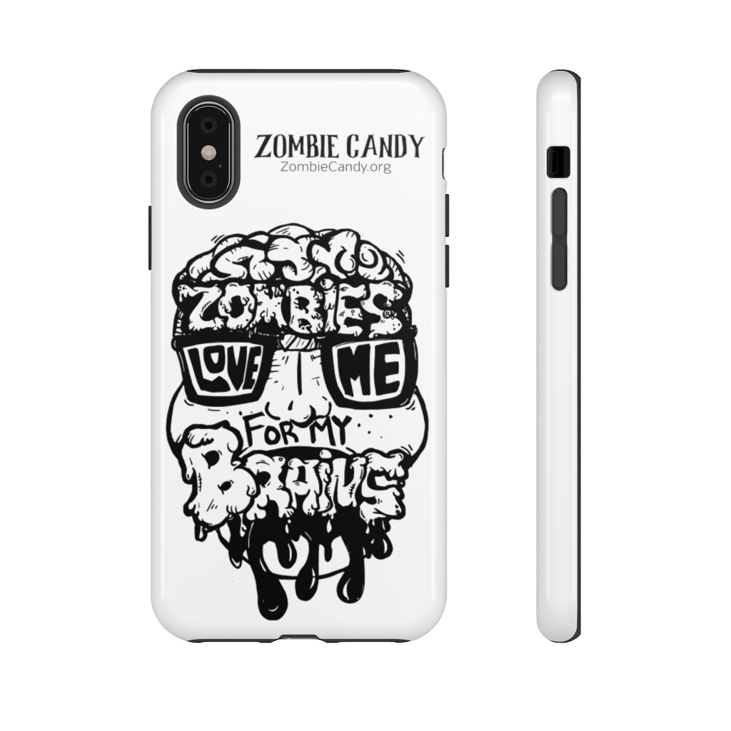 Zombies Love Me For My Brains - Monochrome - Tough Cellphone Cases