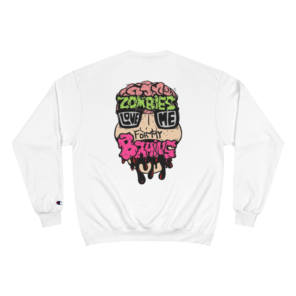Zombies Love Me For My Brains Champion Sweatshirt