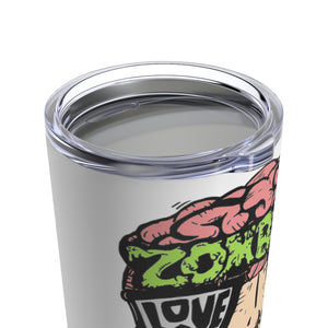 Zombies Love Me For My Brains Tumbler 20oz