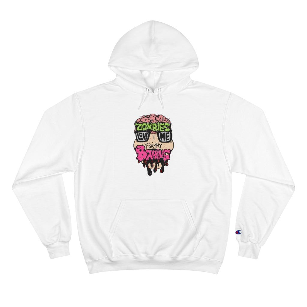 Zombies Love Me For My Brains Front Print Champion Hoodie