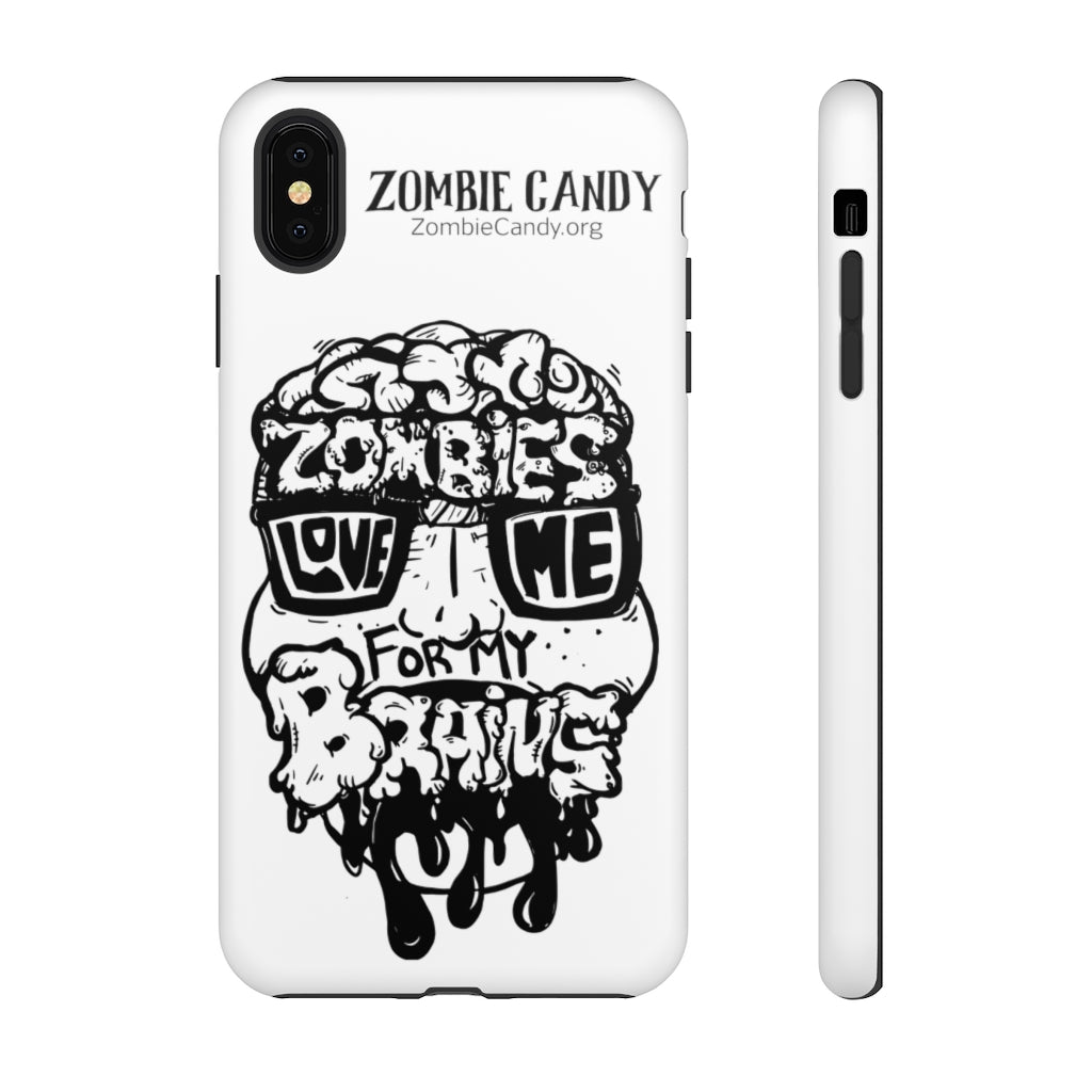 Zombies Love Me For My Brains - Monochrome - Tough Cellphone Cases