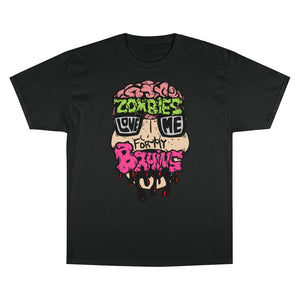 Zombies Love Me For My Brains Champion-brand T-Shirt