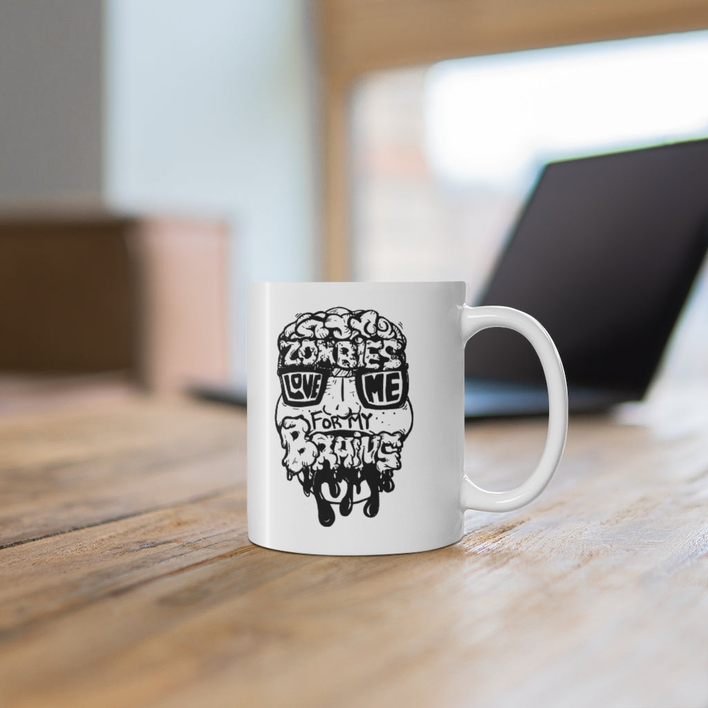 Zombies Love Me For My Brains - Monochrome - 11oz Mug