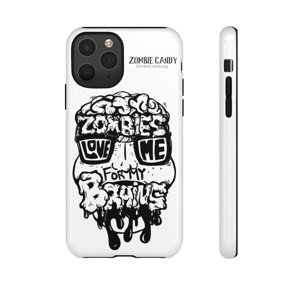 Zombies Love Me For My Brains - Monochrome - Tough Cellphone Cases