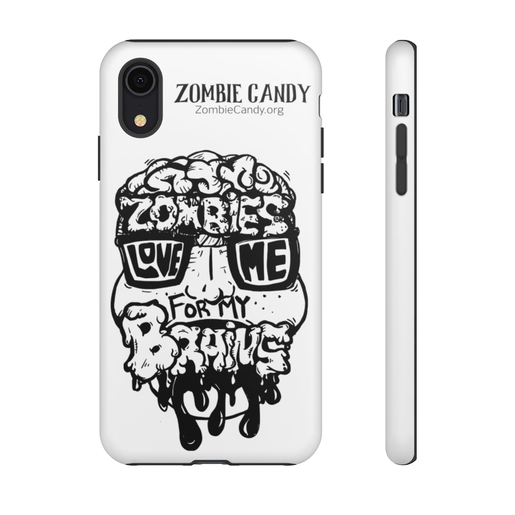 Zombies Love Me For My Brains - Monochrome - Tough Cellphone Cases