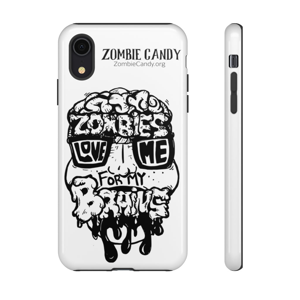 Zombies Love Me For My Brains - Monochrome - Tough Cellphone Cases