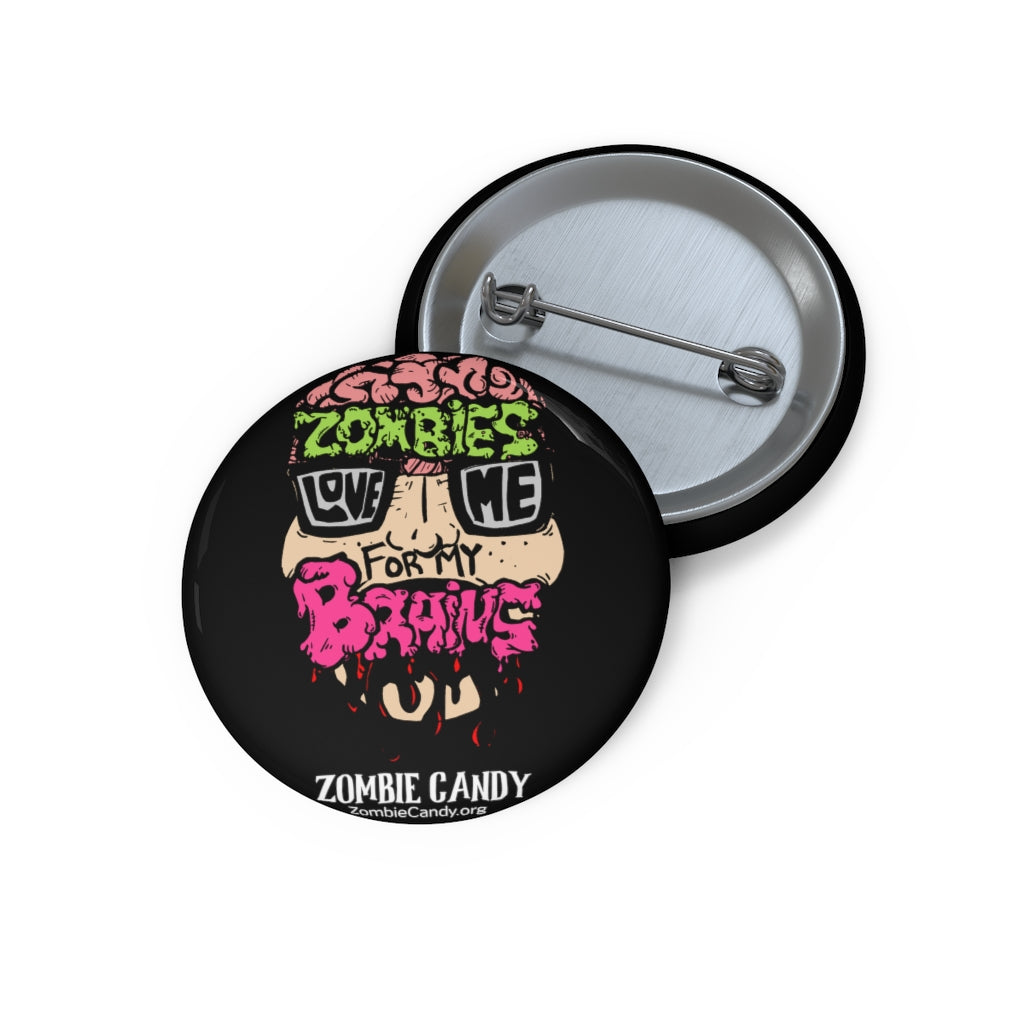 Zombies Love Me For My Brain Custom Pin Buttons