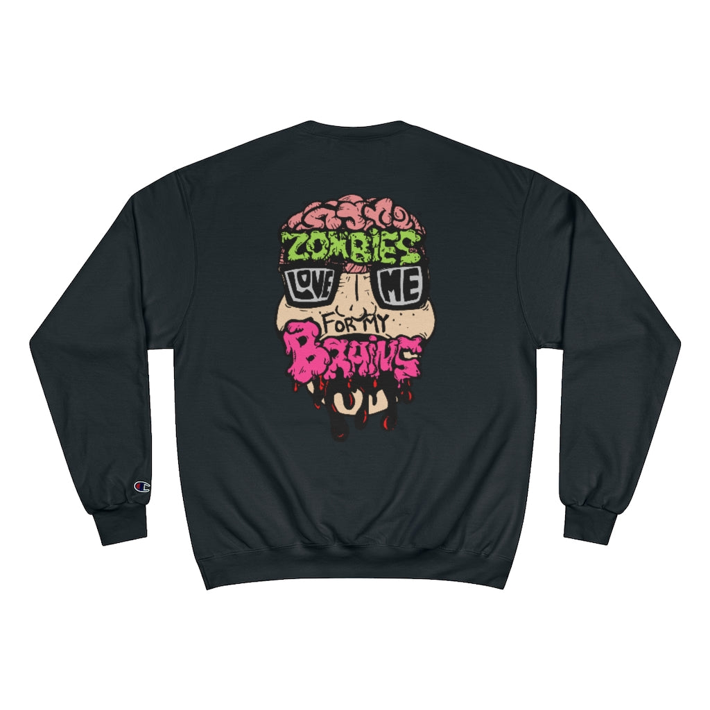 Zombies Love Me For My Brains Champion Sweatshirt